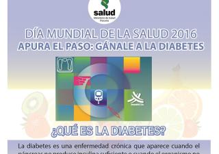 DÍA MUNDIAL DE LA SALUD 2016 * Apura el paso: Gánale a la Diabetes